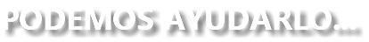 PODEMOS AYUDARLO...